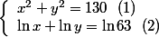 \left\lbrace\begin{array} l x^2+y^2=130~~(1) \\ \ln x+\ln y=\ln 63~~(2)\end{array} 